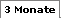 3 Monate