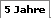 5 Jahre