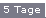 5 Tage