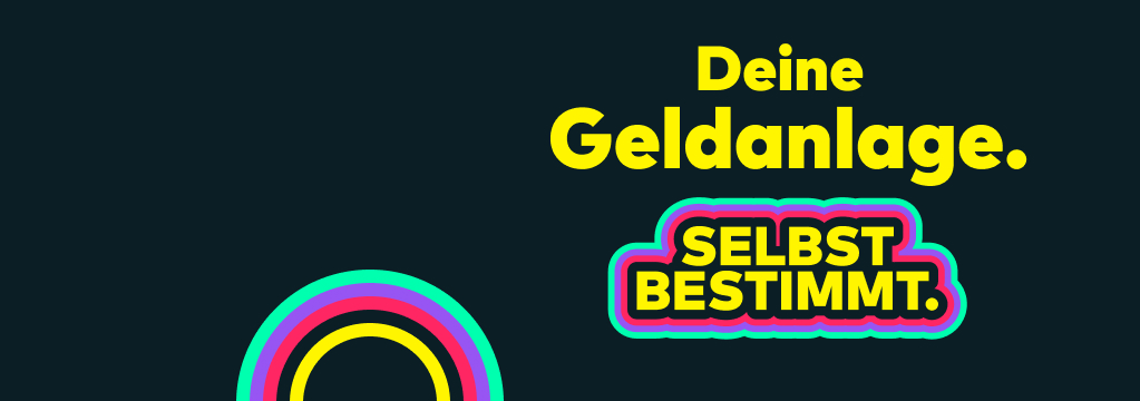 Deine Geldanlage. Selbstbestimmt.